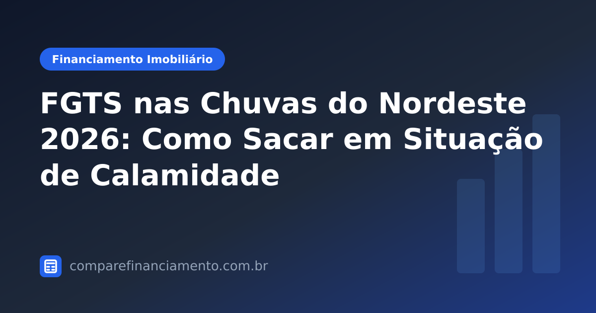 FGTS nas Chuvas do Nordeste 2026: Como Sacar em Situação de Calamidade