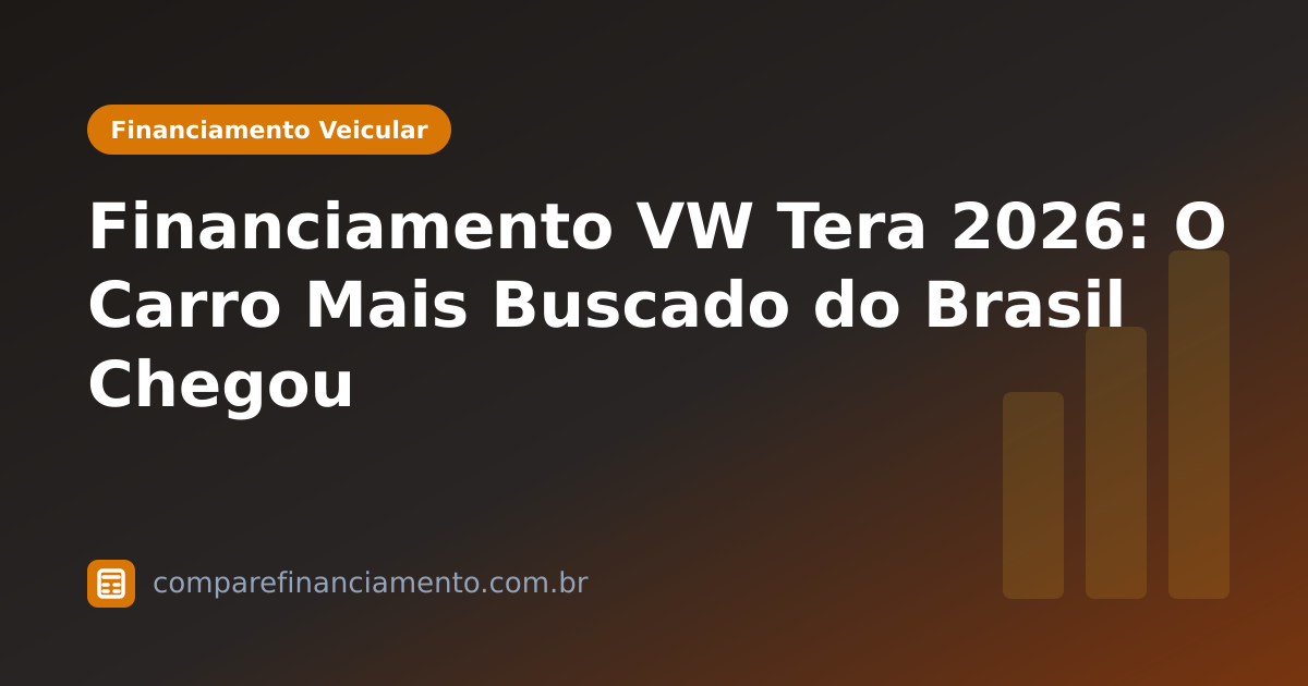 Financiamento VW Tera 2026: O Carro Mais Buscado do Brasil Chegou